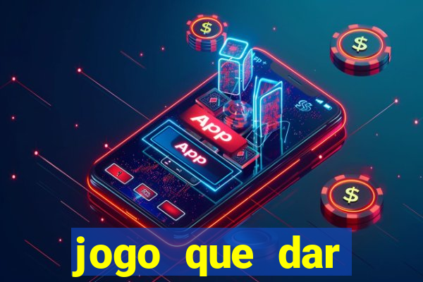 jogo que dar dinheiro para jogar