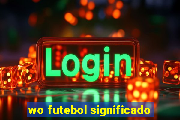 wo futebol significado