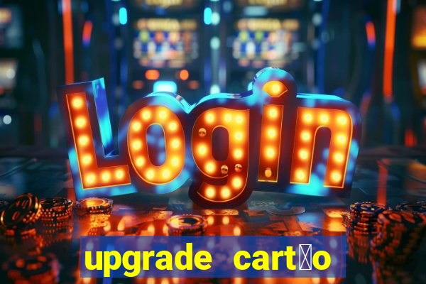 upgrade cart茫o porto seguro