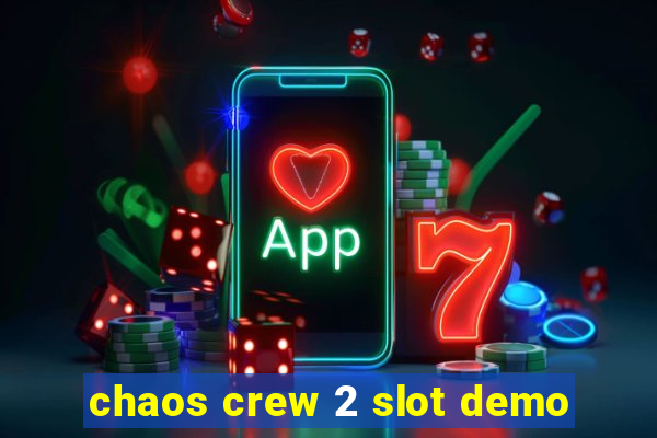 chaos crew 2 slot demo