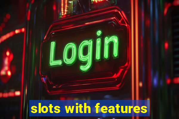 slots with features