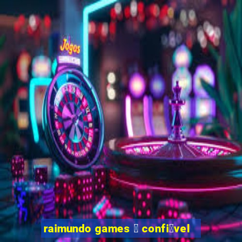 raimundo games 茅 confi谩vel