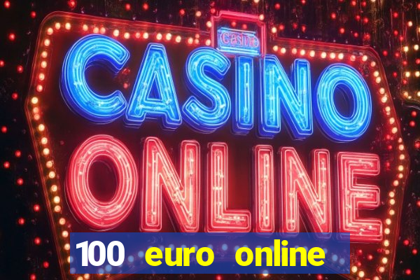 100 euro online casino bonus