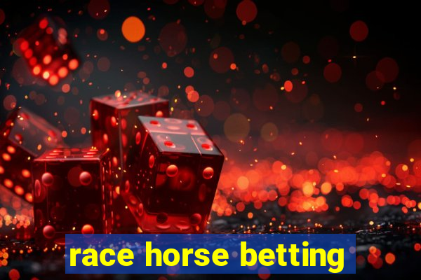 race horse betting