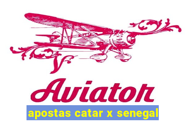 apostas catar x senegal