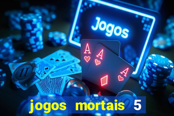 jogos mortais 5 assistir online