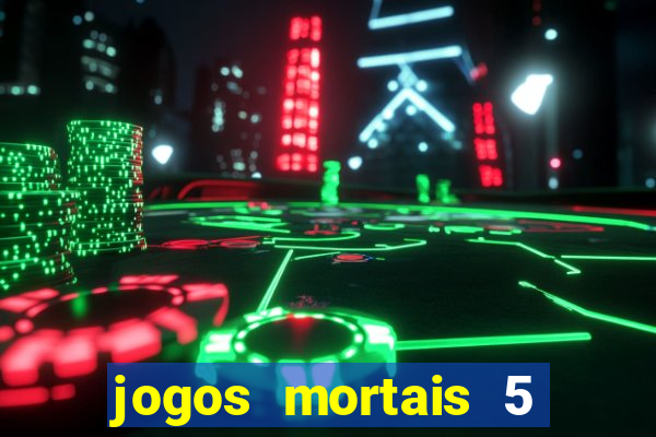 jogos mortais 5 assistir online