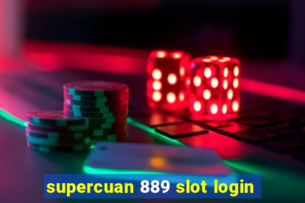 supercuan 889 slot login