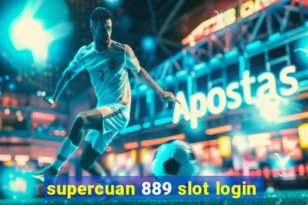 supercuan 889 slot login