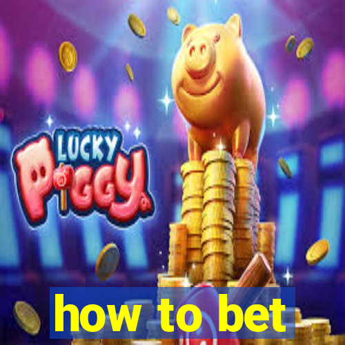 how to bet