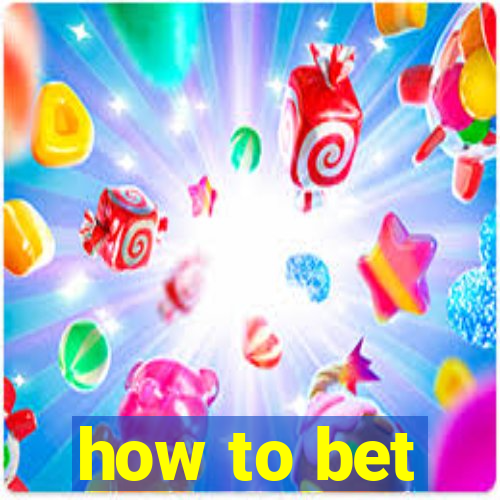 how to bet