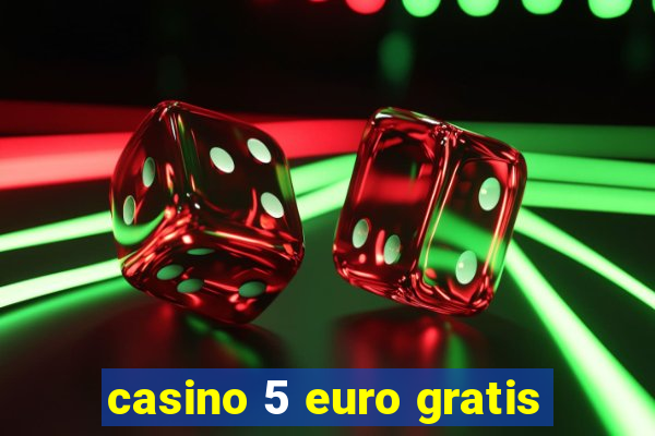 casino 5 euro gratis