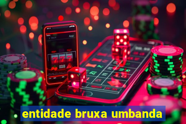 entidade bruxa umbanda