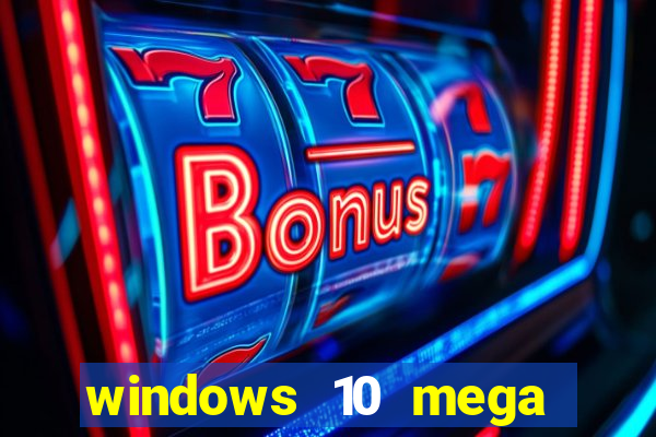 windows 10 mega lite download