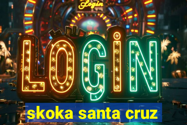 skoka santa cruz