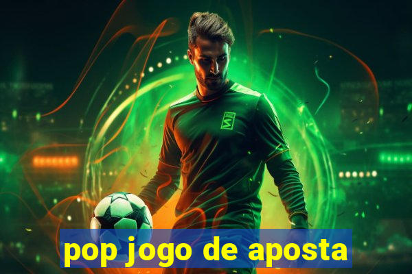 pop jogo de aposta