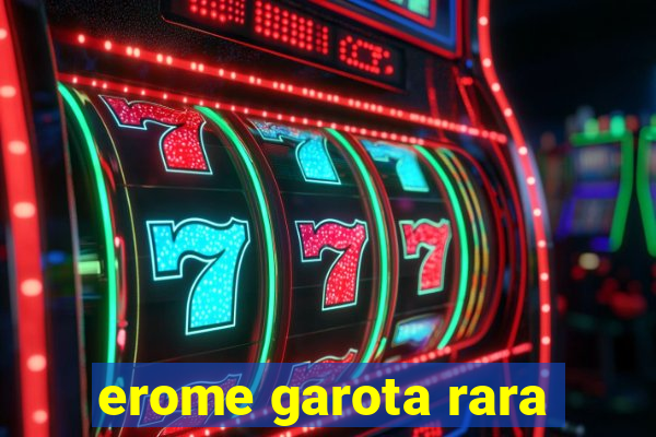 erome garota rara