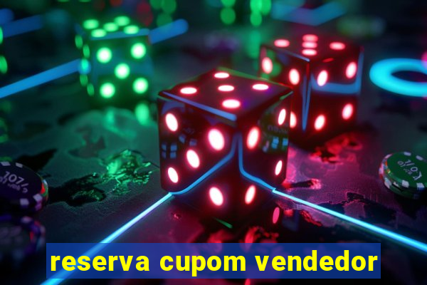 reserva cupom vendedor