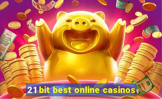 21 bit best online casinos