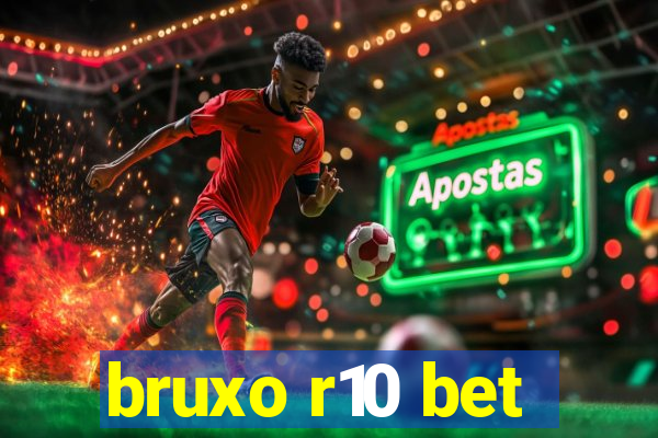 bruxo r10 bet