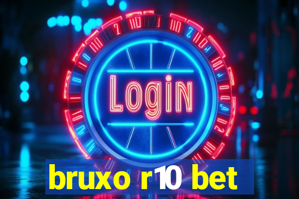 bruxo r10 bet