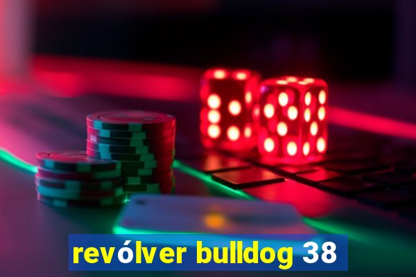 revólver bulldog 38