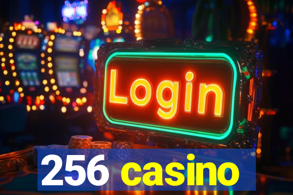 256 casino