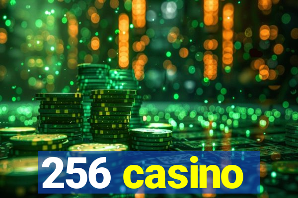 256 casino