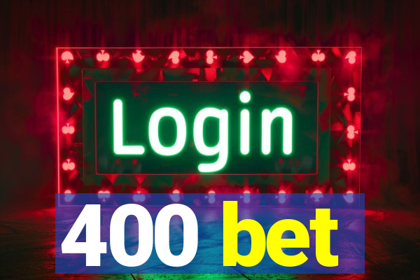 400 bet