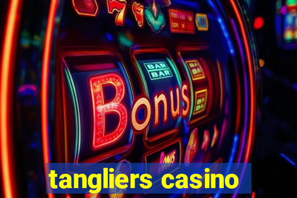 tangliers casino