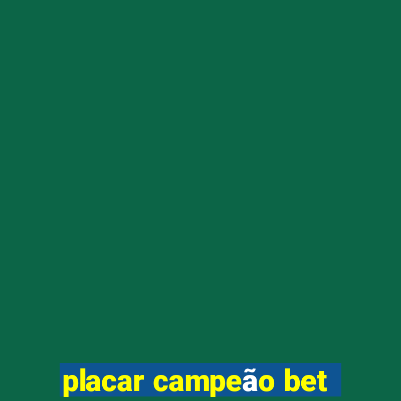 placar campeão bet