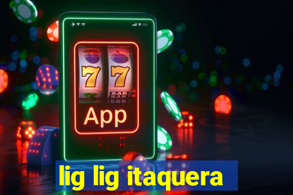 lig lig itaquera