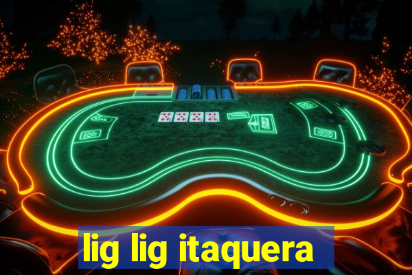 lig lig itaquera