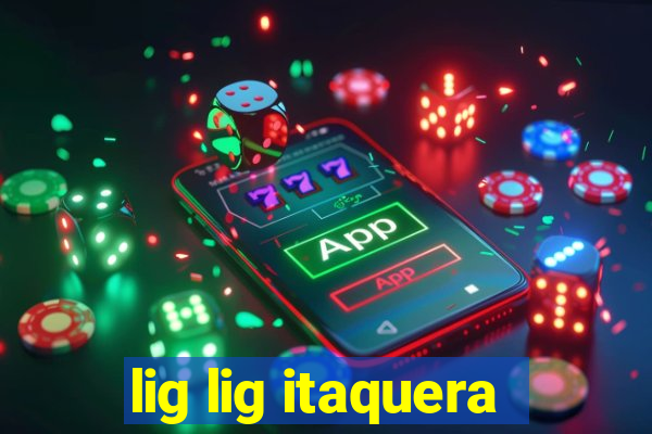 lig lig itaquera