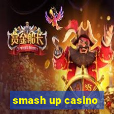 smash up casino