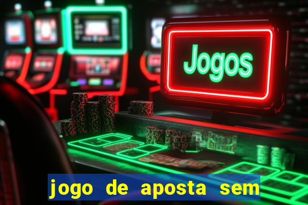 jogo de aposta sem valor minimo