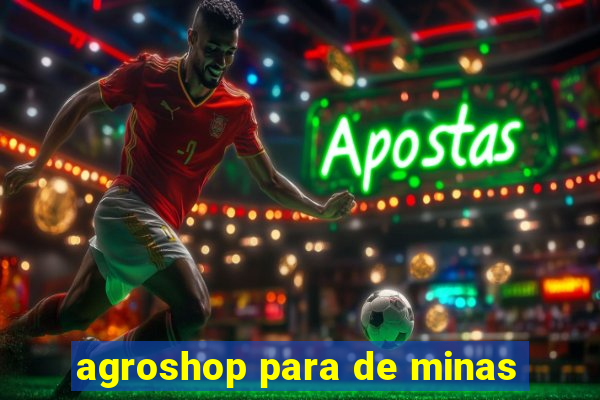 agroshop para de minas