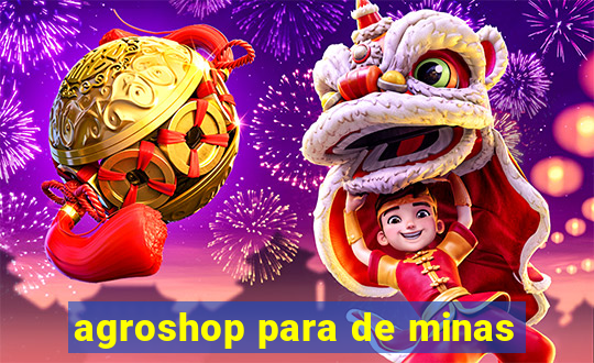 agroshop para de minas