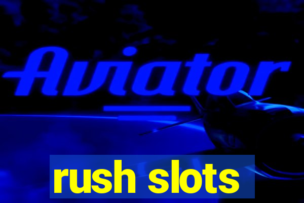 rush slots