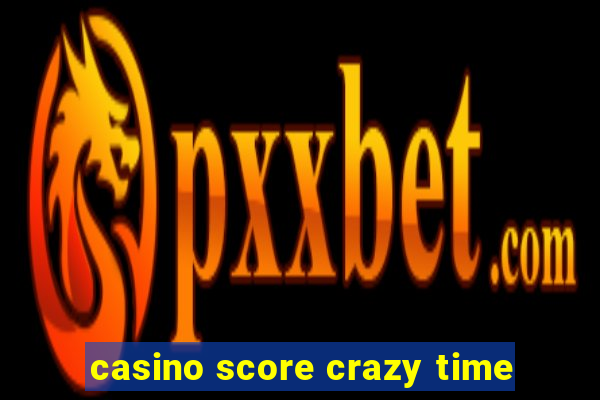 casino score crazy time