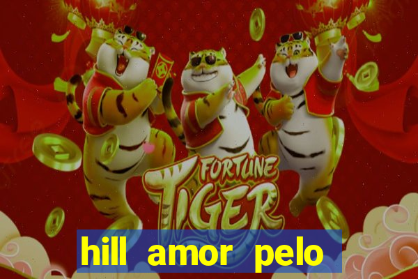 hill amor pelo jogo online