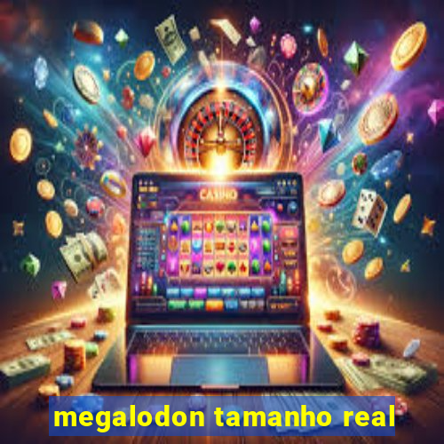 megalodon tamanho real