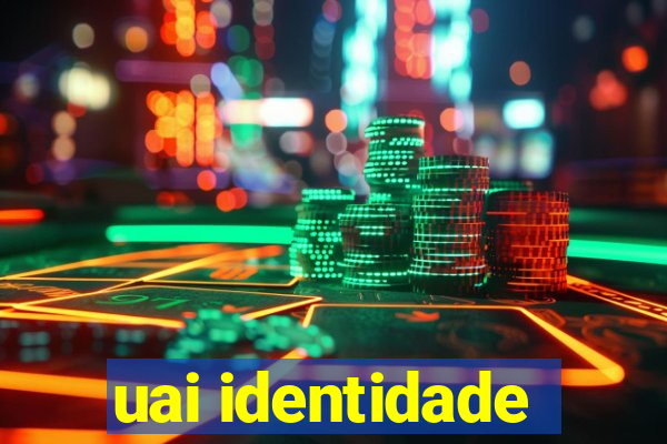 uai identidade