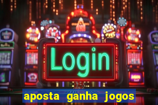 aposta ganha jogos de hoje