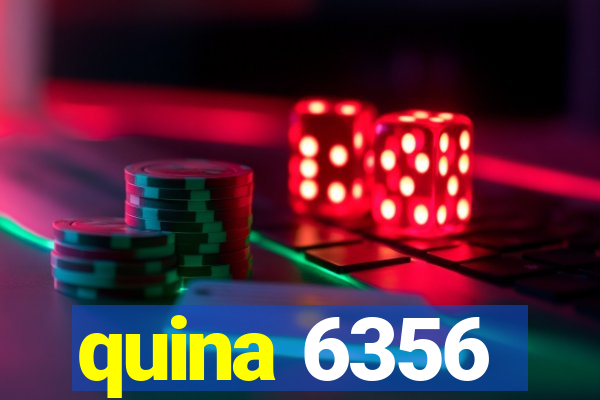 quina 6356