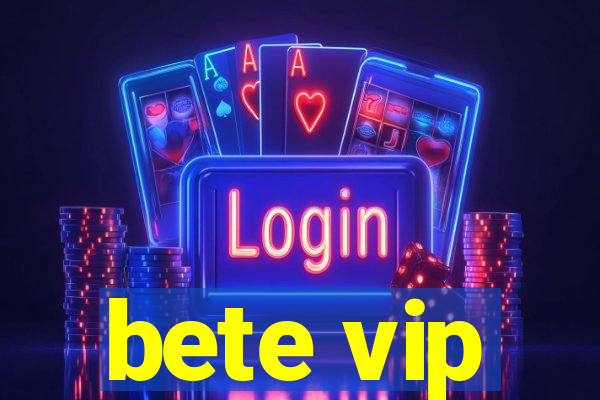 bete vip