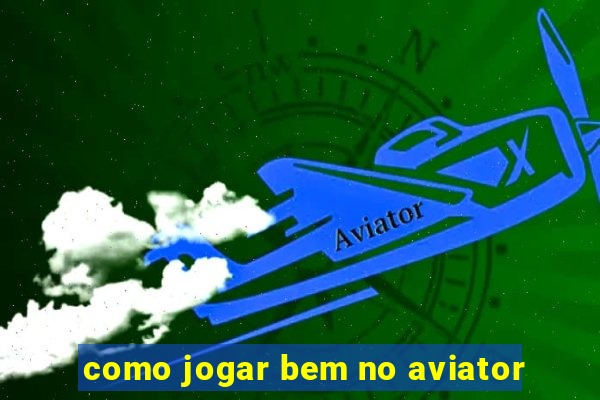 como jogar bem no aviator