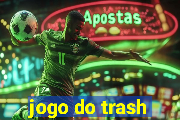 jogo do trash