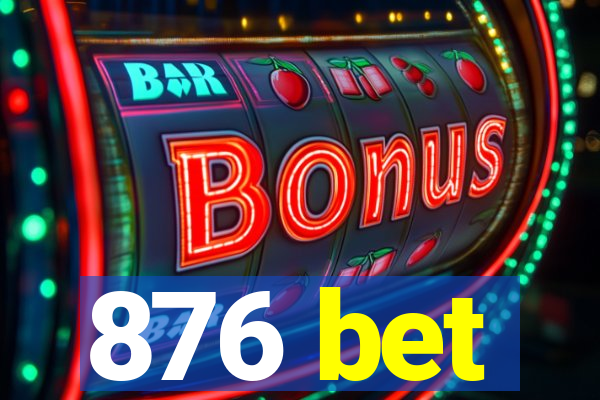 876 bet