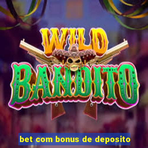 bet com bonus de deposito